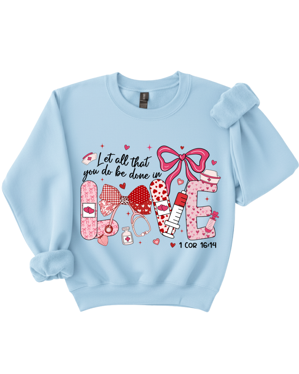 Let All That You Do Be Done in Love – Nursing Sweatshirt (1 Corinthians 16:14)