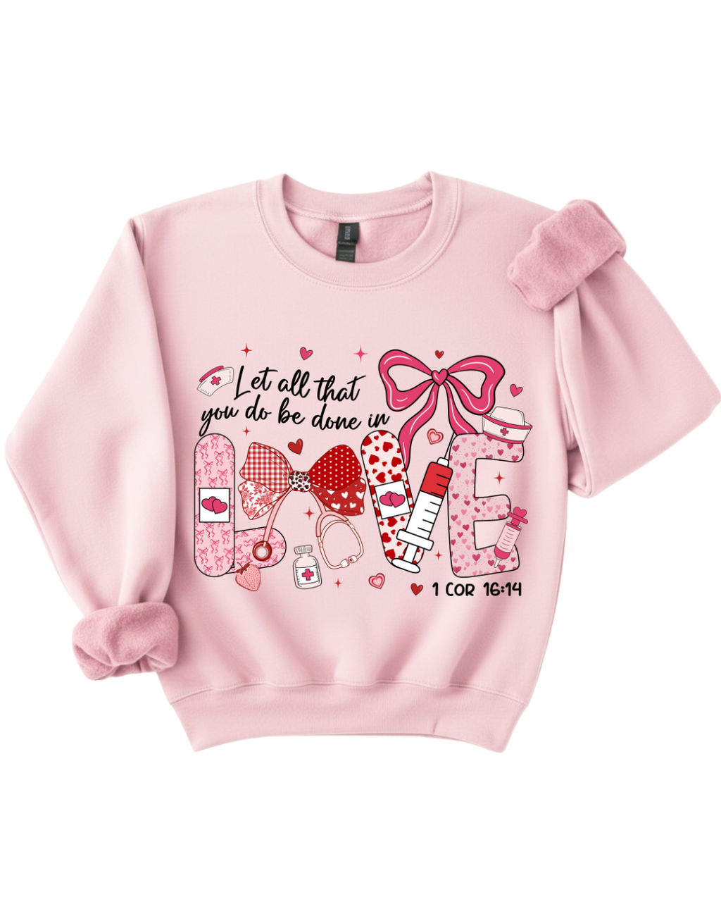 Let All That You Do Be Done in Love – Nursing Sweatshirt (1 Corinthians 16:14)