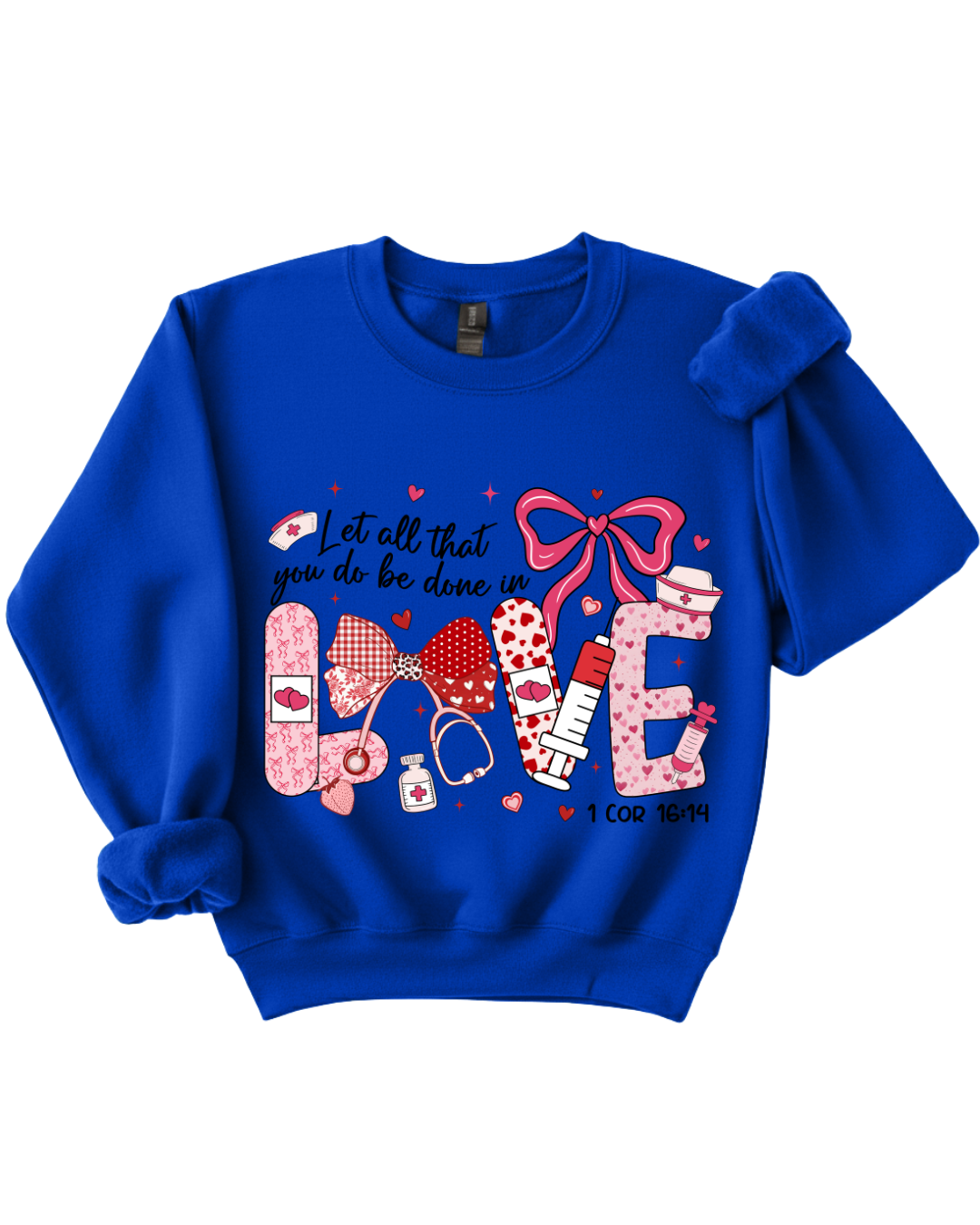Let All That You Do Be Done in Love – Nursing Sweatshirt (1 Corinthians 16:14)