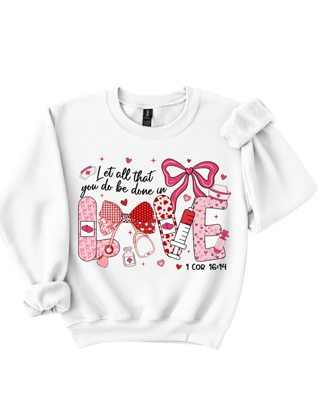 Let All That You Do Be Done in Love – Nursing Sweatshirt (1 Corinthians 16:14)