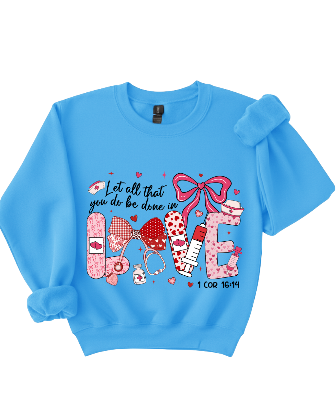 Let All That You Do Be Done in Love – Nursing Sweatshirt (1 Corinthians 16:14)