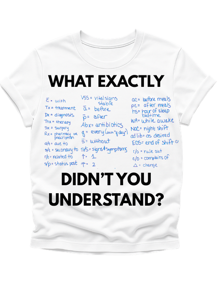 “What Exactly Didn’t You Understand?” Nursing Shirt