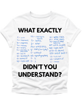 “What Exactly Didn’t You Understand?” Nursing Shirt