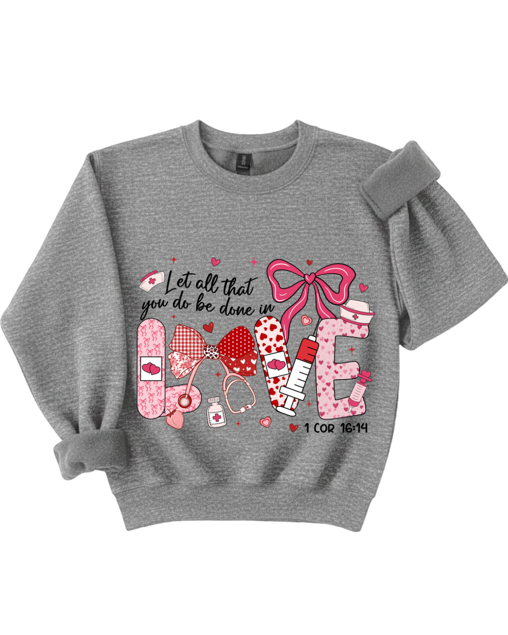 Let All That You Do Be Done in Love – Nursing Sweatshirt (1 Corinthians 16:14)