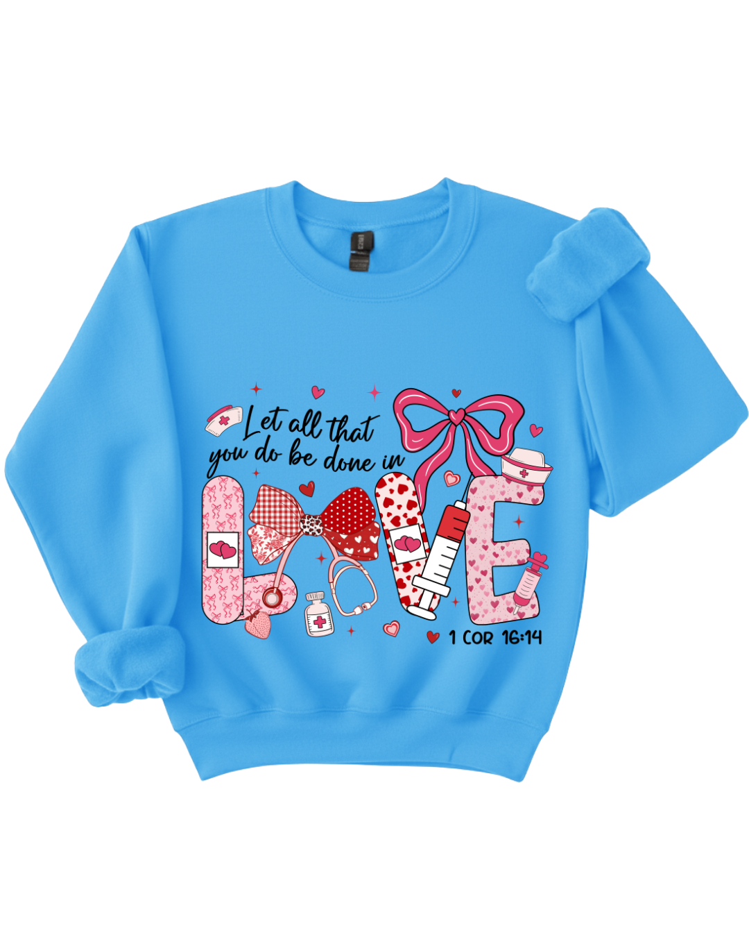 Let All That You Do Be Done in Love – Nursing Sweatshirt (1 Corinthians 16:14)