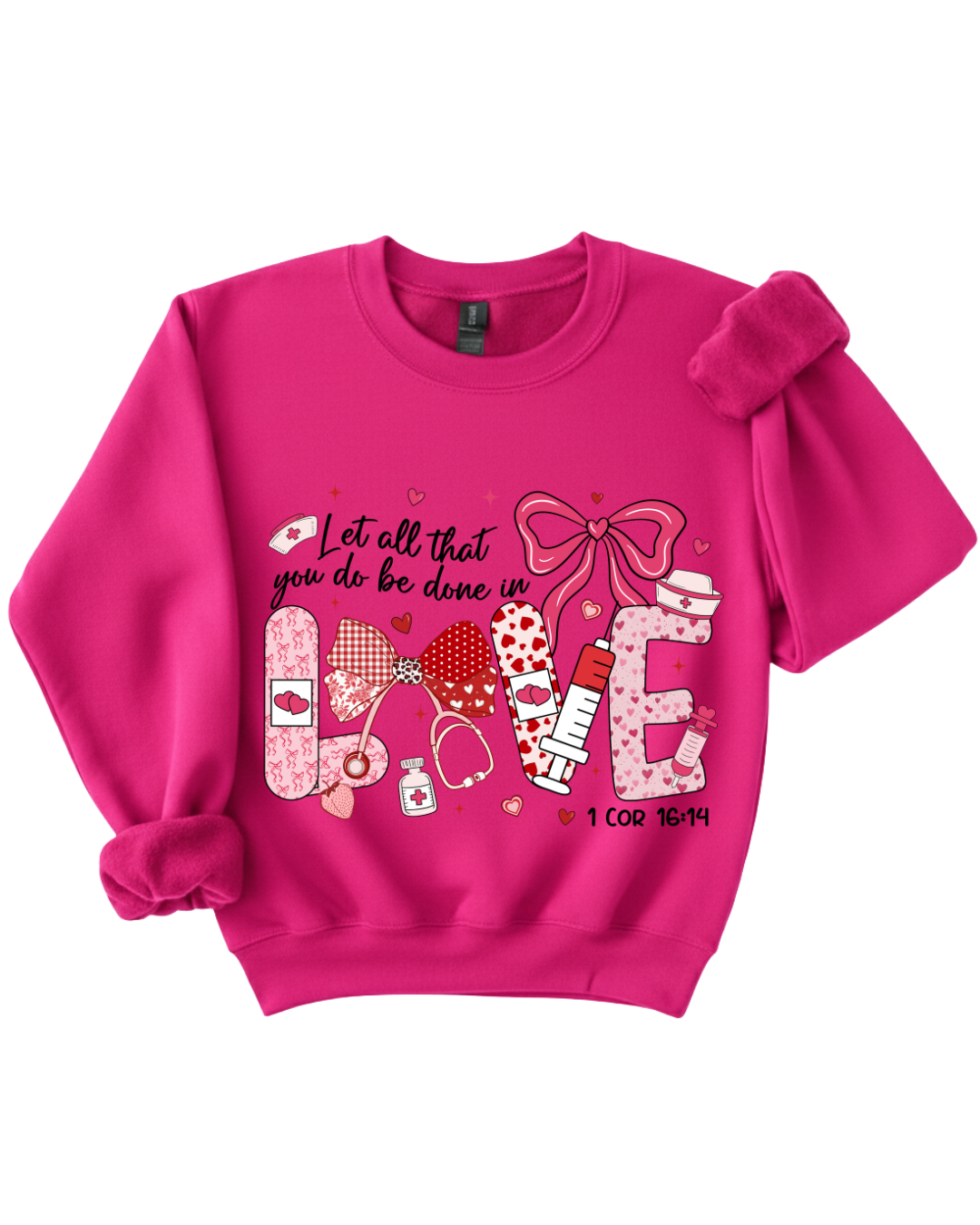 Let All That You Do Be Done in Love – Nursing Sweatshirt (1 Corinthians 16:14)